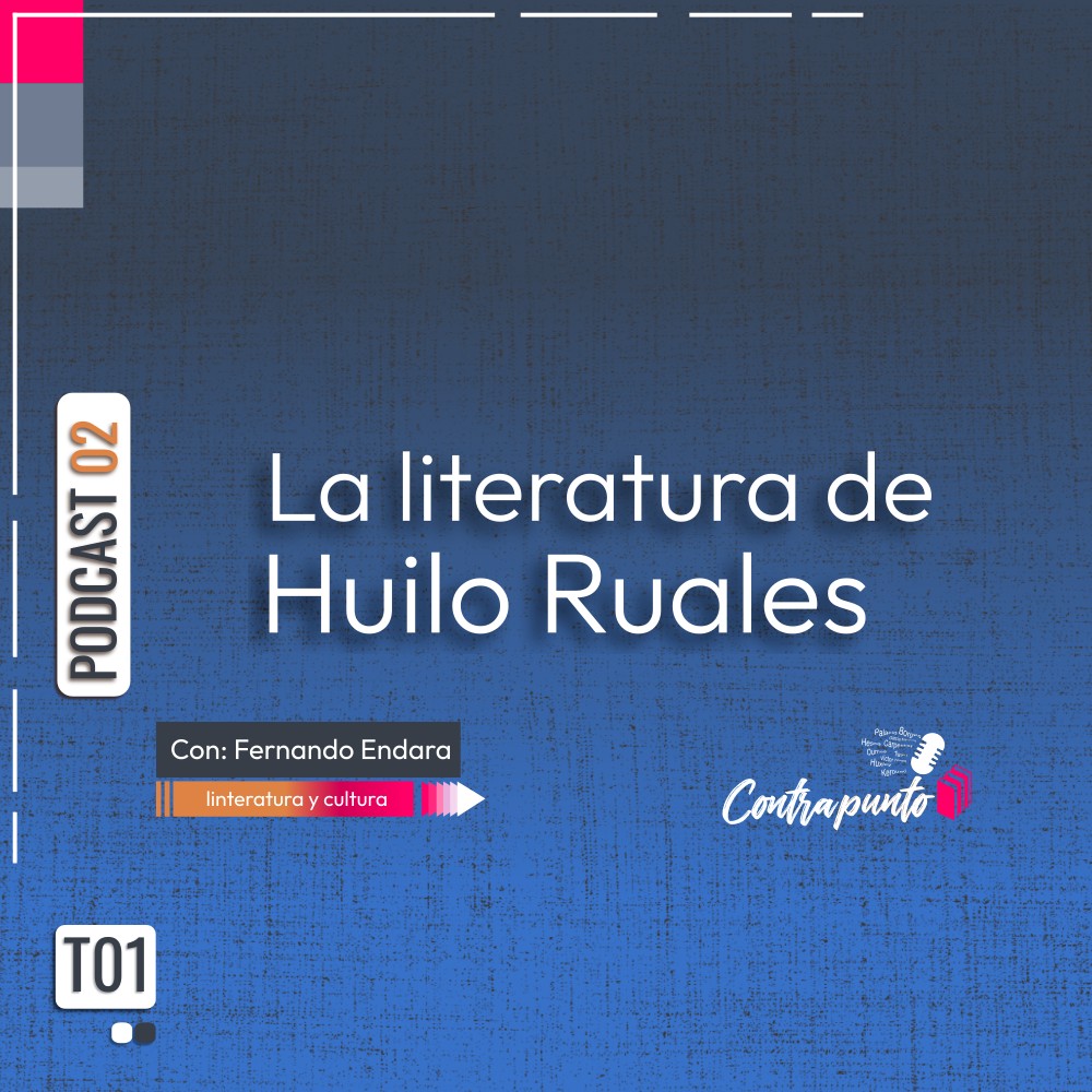 La literatura de Huilo Ruales | Contrapunto | Podcast 02