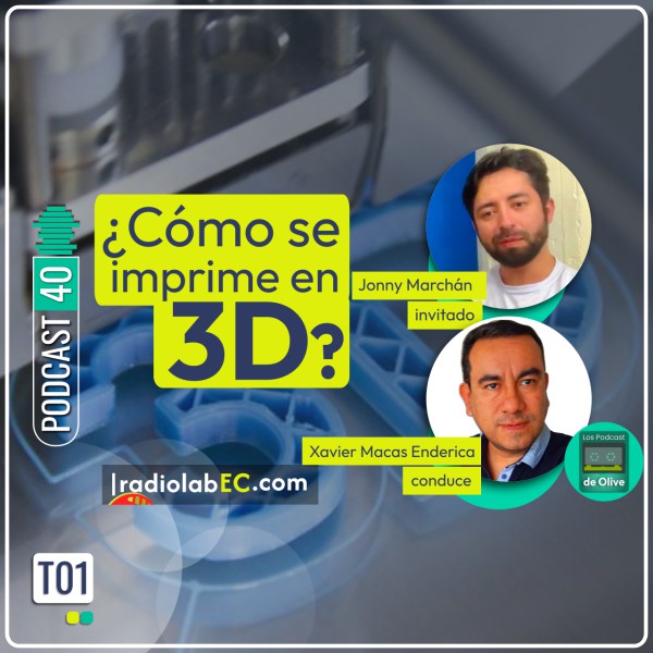 ¿Cómo se imprime en 3D? | Podcast 40 #LosPodcastDeOlive