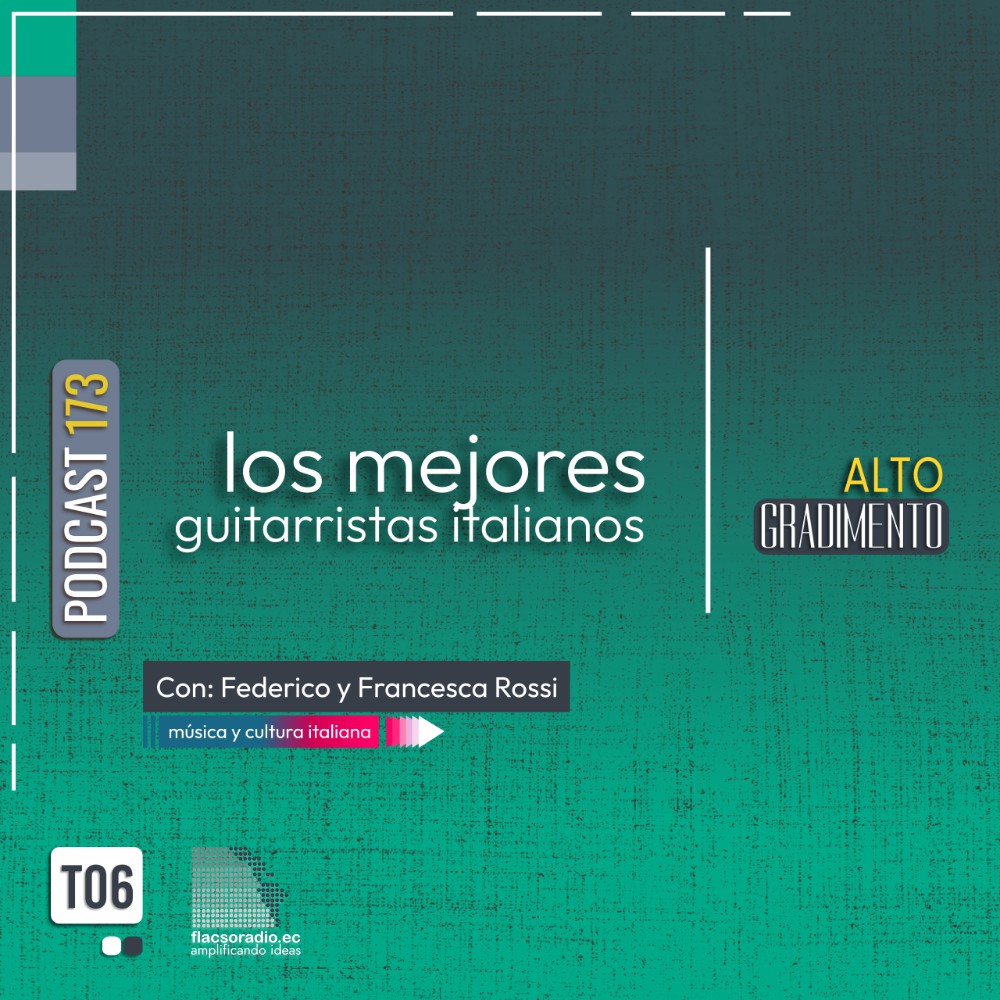 Los mejores guitarristas italianos | Podcast 173 #AltoGradimento