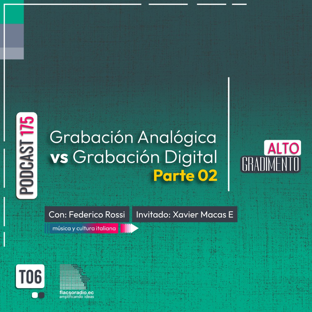 Grabación Analógica VS Grabación Digital Parte 02 | Podcast 175 #AltoGradimento