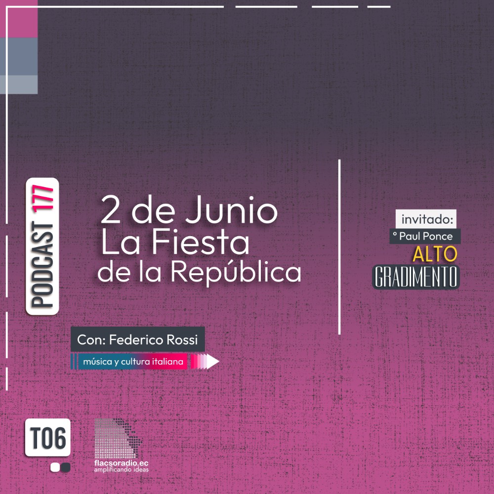2 de Junio, La Fiesta de la República, en Italia  | Podcast 177 #AltoGradimento