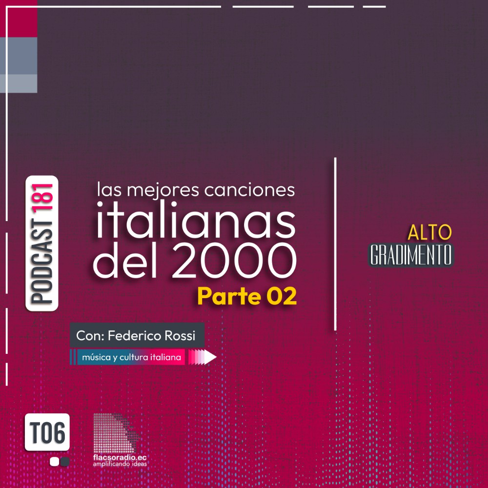 Las mejores canciones italianas de la década del  2.000, Parte 02 | Podcast 181 #AltoGradimento