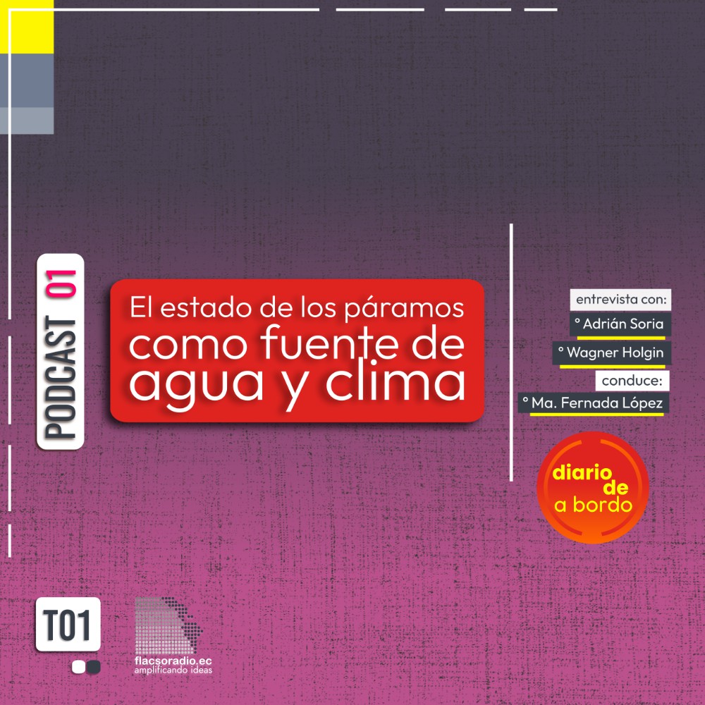 El estado de los páramos como fuente de agua y clima | Podcast 01 #diariodeabordo