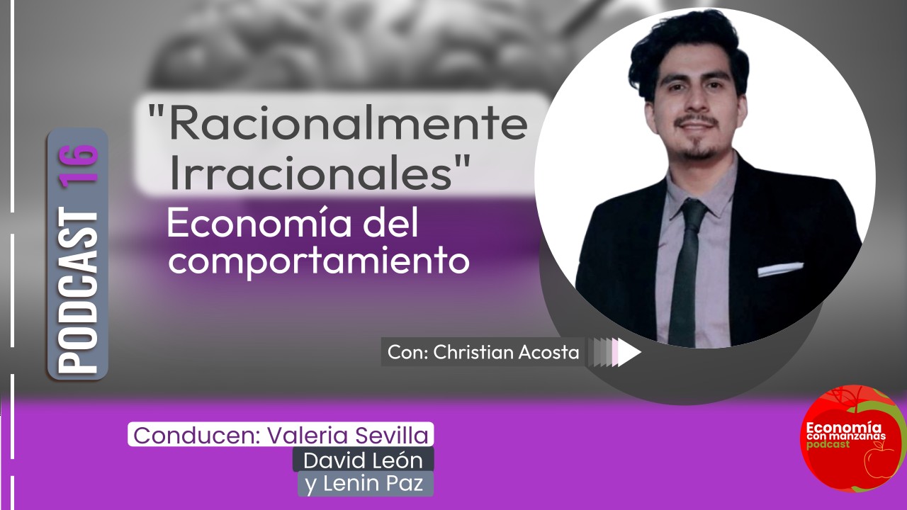 «Racionalmente Irracionales», Economía del comportamiento  |  Podcast 16 Economia con Manzanas