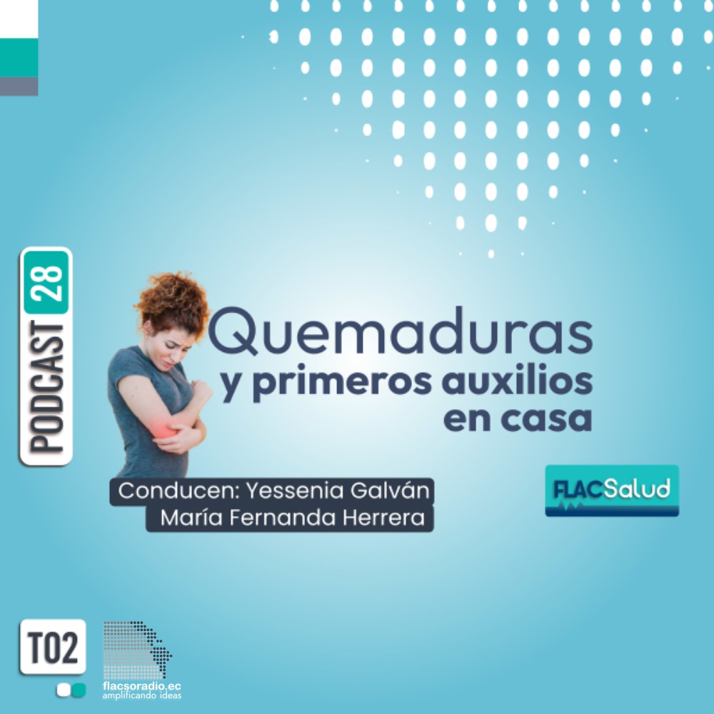 Quemaduras y primeros auxilios en casa | Podcast 28 FLACSalud