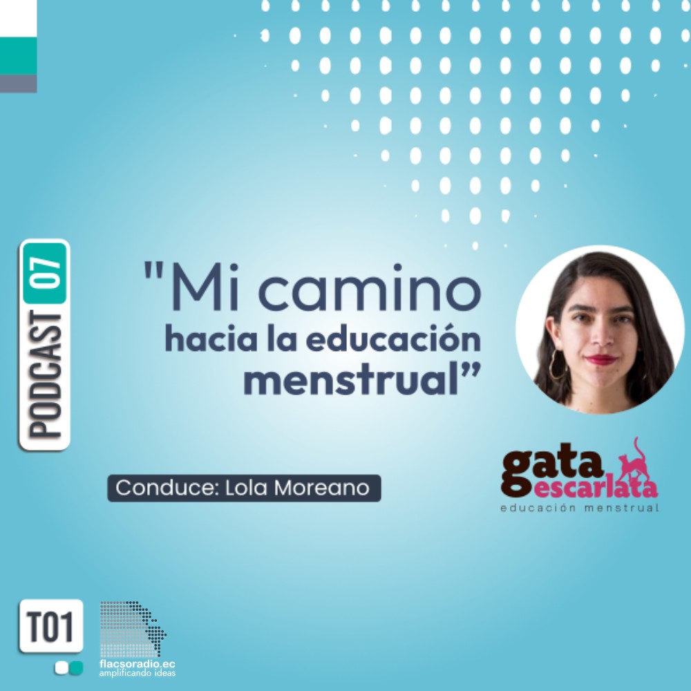 «Mi camino hacia la educación menstrual»  | Podcast 07 Gata Escarlata