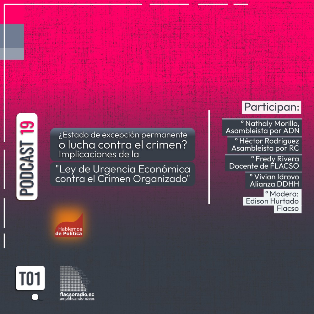 ¿Estado de excepción permanente o lucha contra el crimen? | Podcast19 #HablemosDePolítica