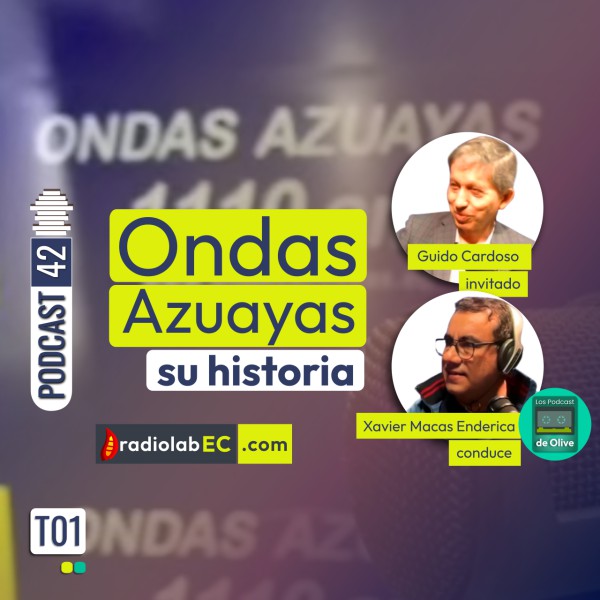 ¿Qué pasó con Ondas Azuayas? Esta su historia | Podcast 42 #LosPodcastDeOlive