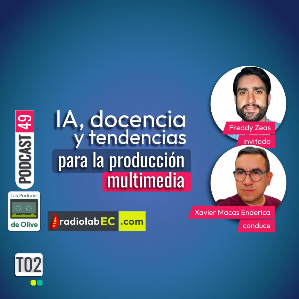 IA, docencia y tendencias multimedia | Podcast 49 #LosPodcastDeOlive