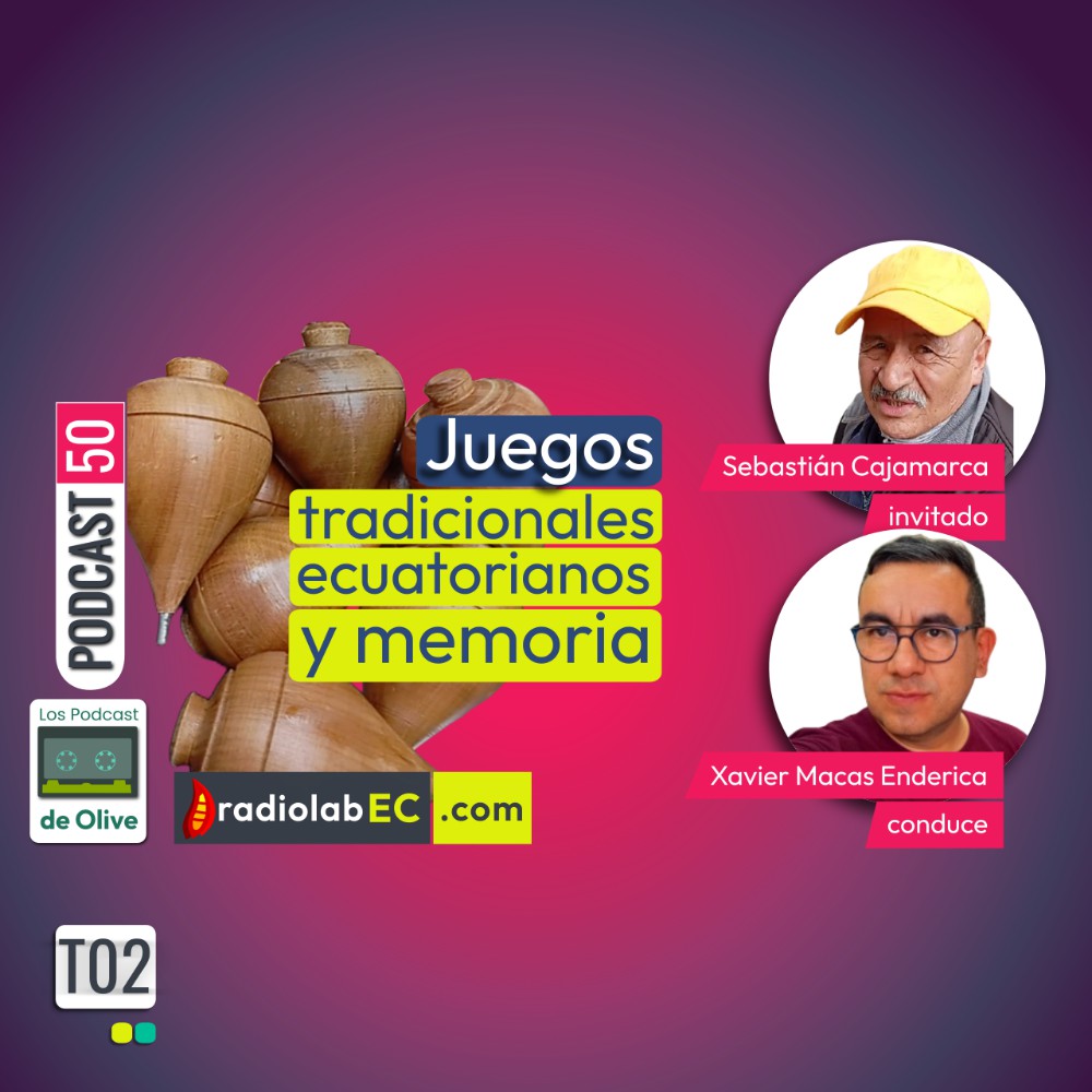 Juegos tradicionales ecuatorianos y memoria | Podcast 50 | #LosPodcastdeOlive
