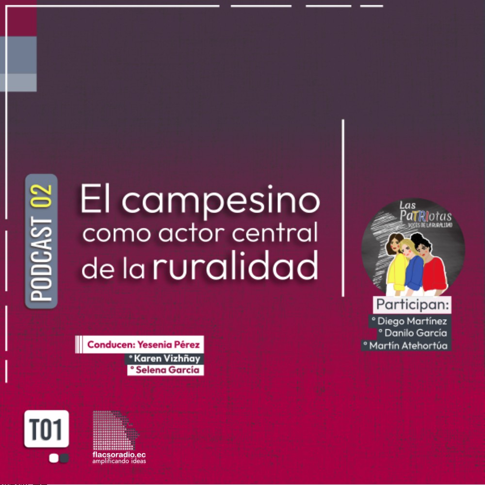 El campesino como actor central de la ruralidad  | Podcast 02 Las PaTRIotas