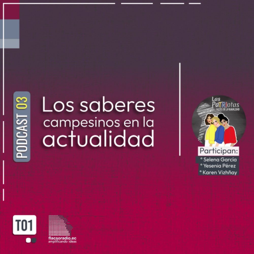 Saberes campesinos en la actualidad |  Podcast 03 Las PaTRIotas