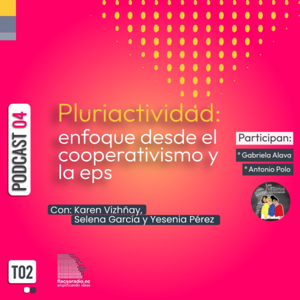 Pluriactividad: enfoque desde el cooperativismo y la economía popular y solidaria | Podcast 04 Las PaTRIotas