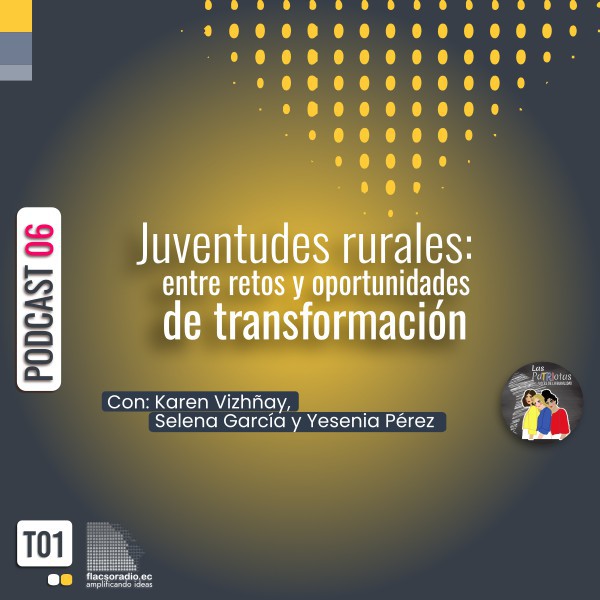 Juventudes rurales: entre retos y oportunidades de transformación | Podcast 06 #laspatriotas