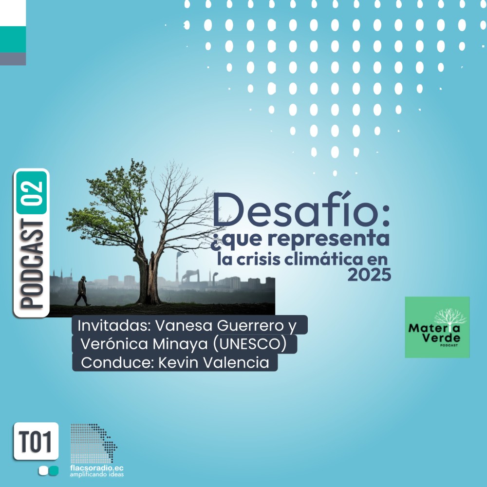 Desafío: ¿Qué representa la crisis climática en 2025  | Podcast 02  Materia Verde