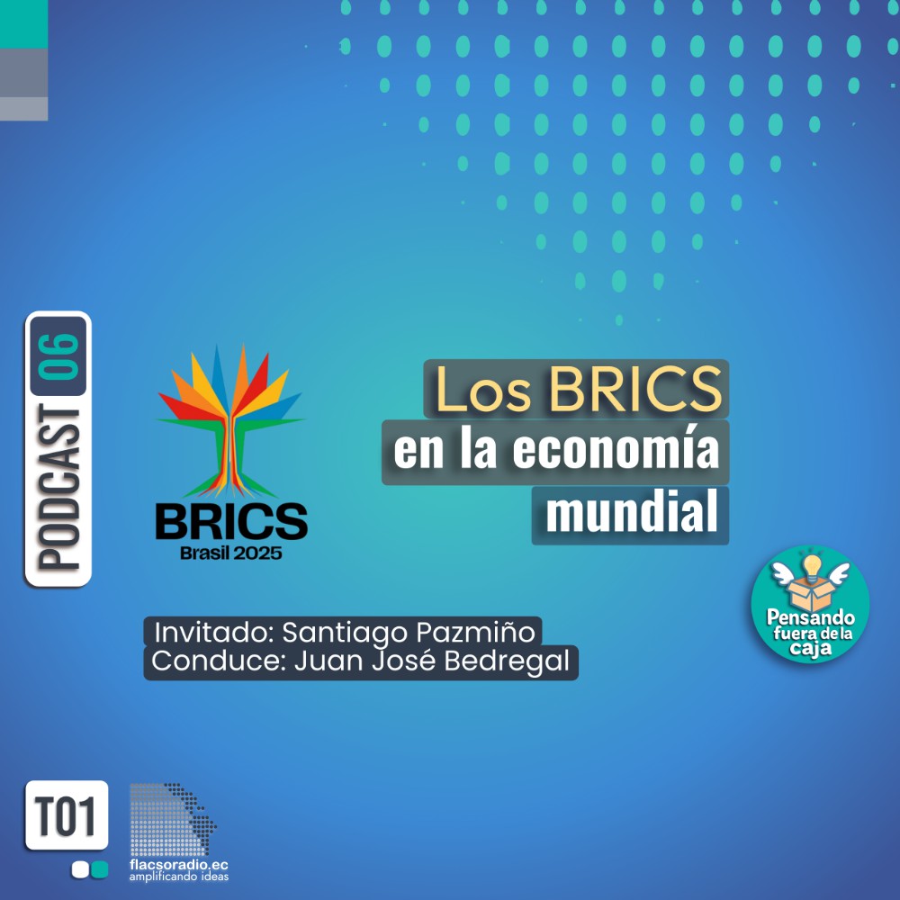Los BRICS en la economía mundial | Podcast 06 #PensandoFueraDeLaCaja