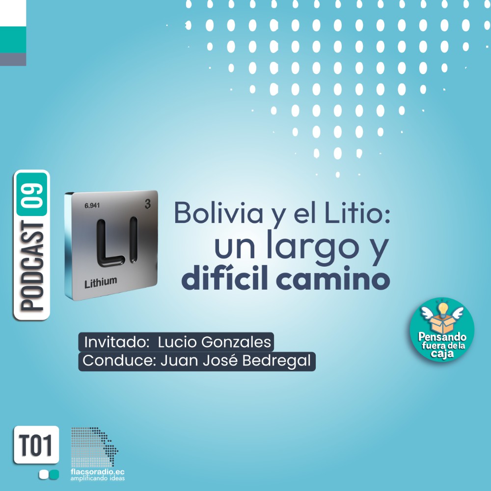 Bolivia y el Litio: un largo y difícil camino | Podcast 09 #PensandoFueraDeLaCaja