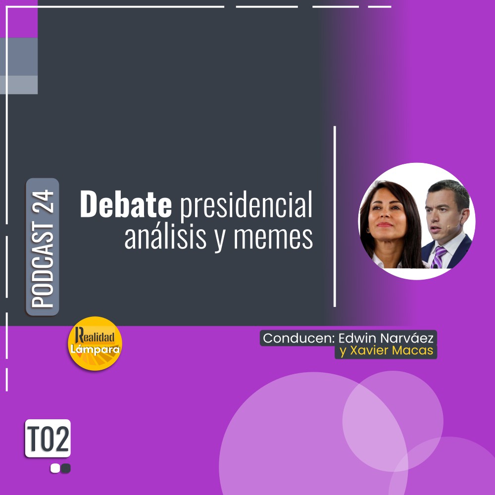 Debate presidencial análisis y memes | Podcast 24 #RealidadLámpara