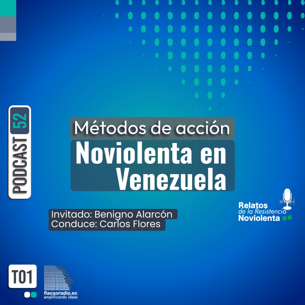 Métodos de acción noviolenta en Venezuela  | Podcast 52 Relatos de la Resistencia NoViolenta
