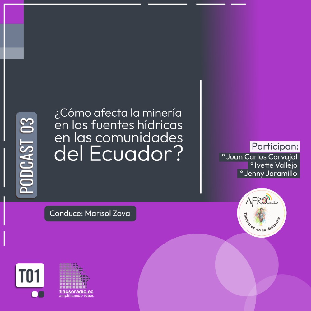 ¿Cómo afecta la minería en los pueblos y comunidades del Ecuador?| Podcast 03 #TamboresDeLaDiáspora