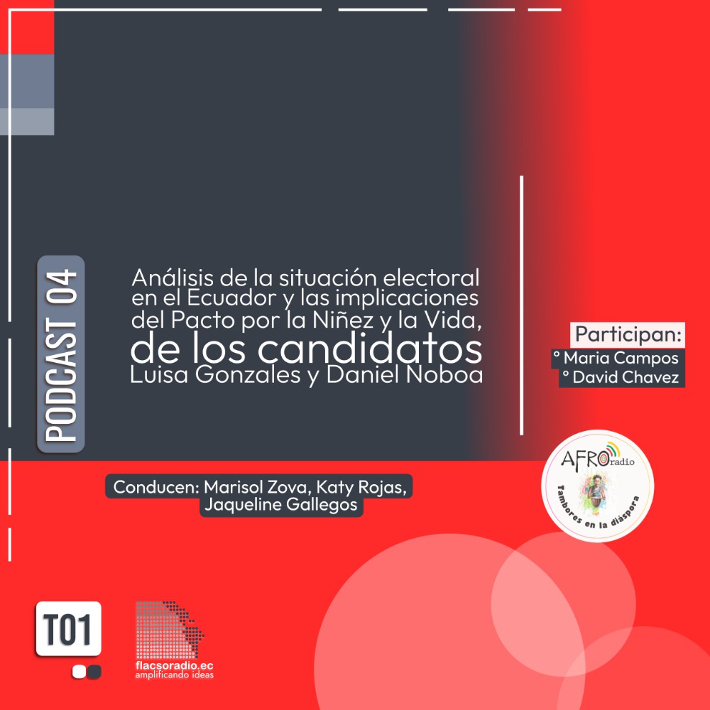 La situación electoral en el Ecuador y las implicaciones del Pacto por la Niñez y la Vida | Podcast 04 #TamboresDeLaDiáspora