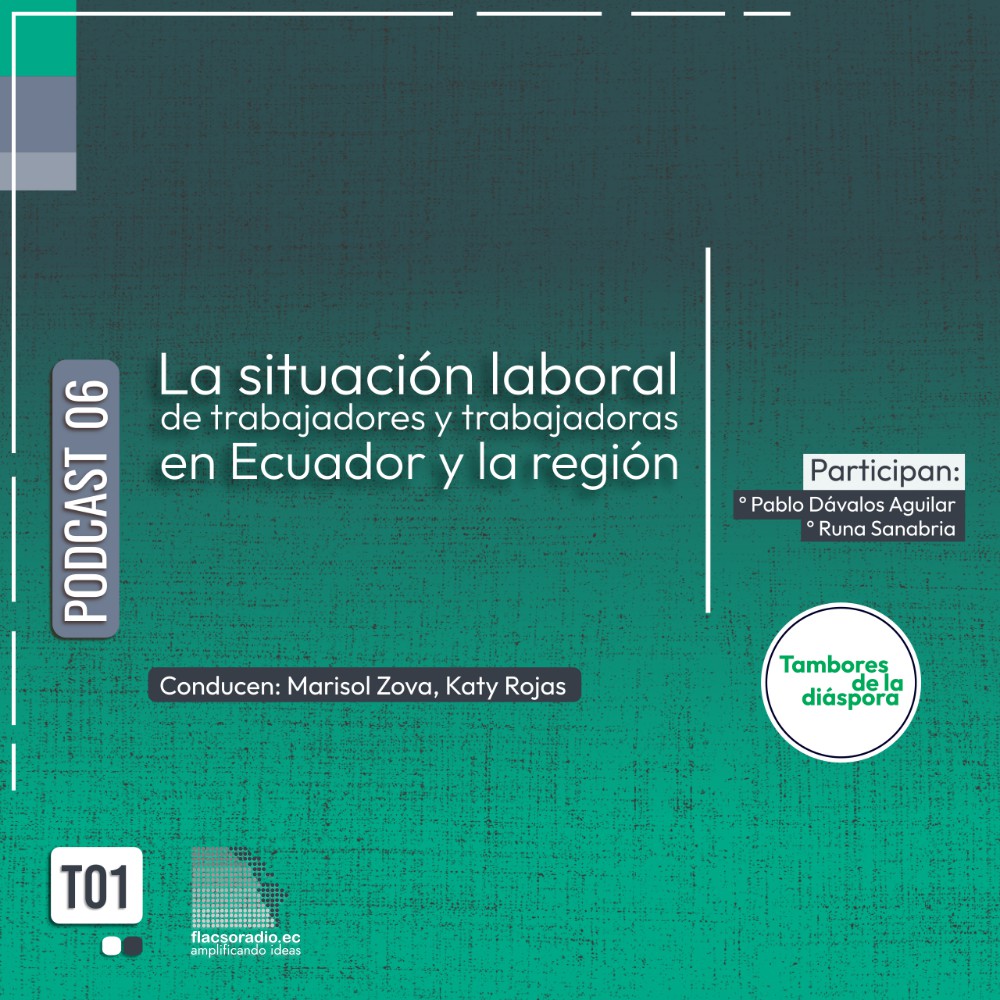 La situación laboral de trabajadores y trabajadoras en Ecuador | Podcast 06 #TamboresDeLaDiáspora