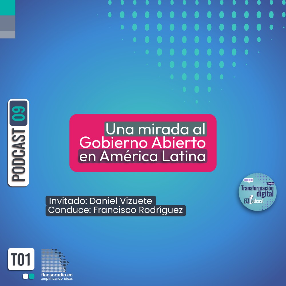 Una mirada al Gobierno Abierto en América Latina | Podcast 09 | Transformación Digital
