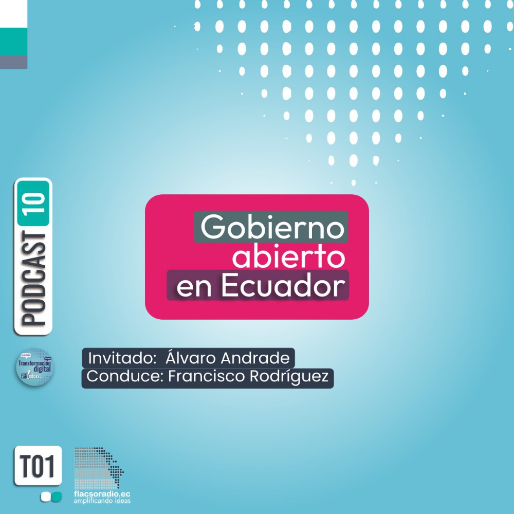 Gobierno Abierto en Ecuador | Podcast 10 | Transformación Digital