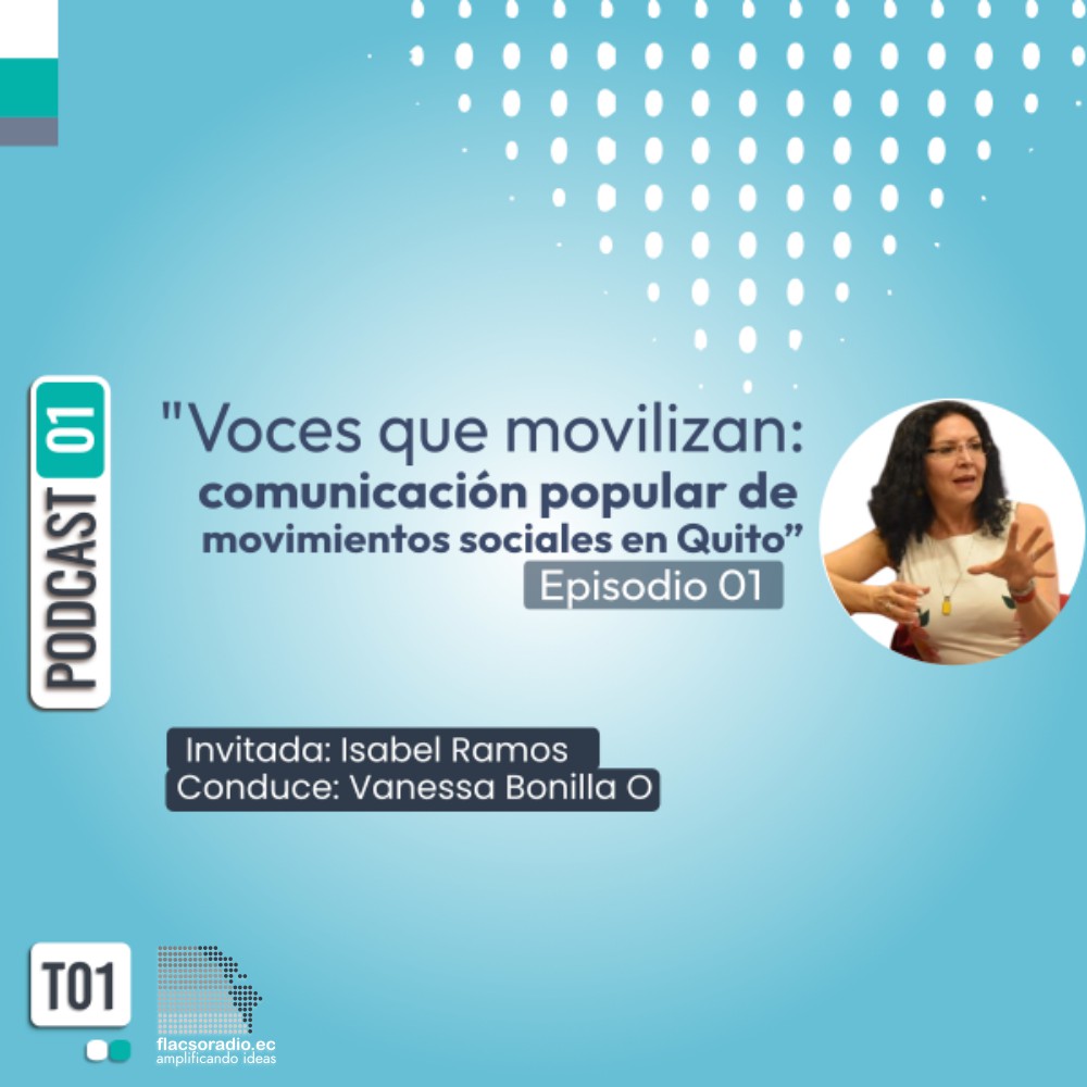 “Comunicación popular de movimientos sociales en Quito» | Podcast 01 Voces que movilizan