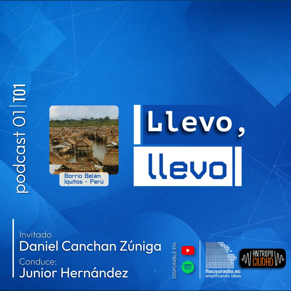 Llevo, llevo | Podcast 01 #AntropoCiudad